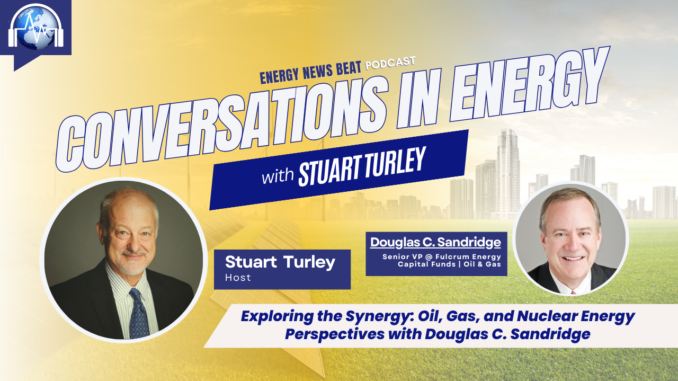 Douglas Sandridge, Executive Director for the Oil & Gas Executives for Nuclear Energy