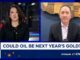 Could oil be next year's Gold