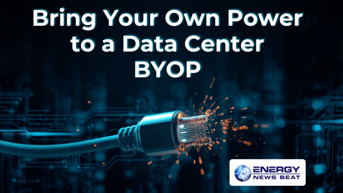 Bring Your Own Power to a Data Center BYOP, Source ENB